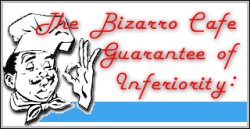Bizarro Cafe Guarantee